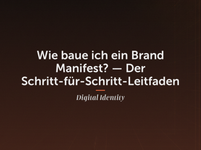 Wie baue ich ein Brand Manifest? — Der Schritt-für-Schritt-Leitfaden