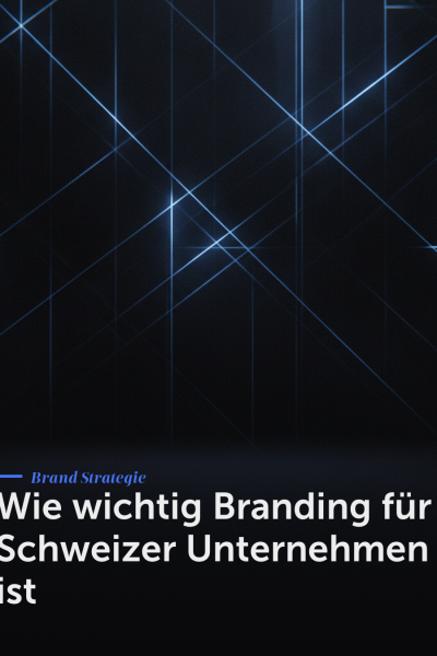Wie wichtig Branding für Schweizer Unternehmen ist