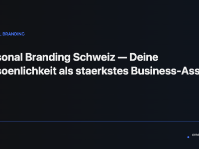 Personal Branding Schweiz — Warum deine Persoenlichkeit dein groesstes Business-Asset ist