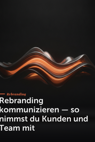Rebranding kommunizieren — so nimmst du Kunden und Team mit