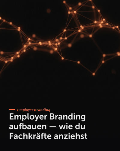 Employer Branding aufbauen — wie du Fachkräfte anziehst
