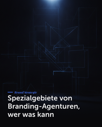 Spezialgebiete von Branding-Agenturen, wer was kann