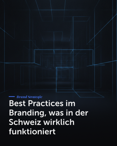 Best Practices im Branding, was in der Schweiz wirklich funktioniert