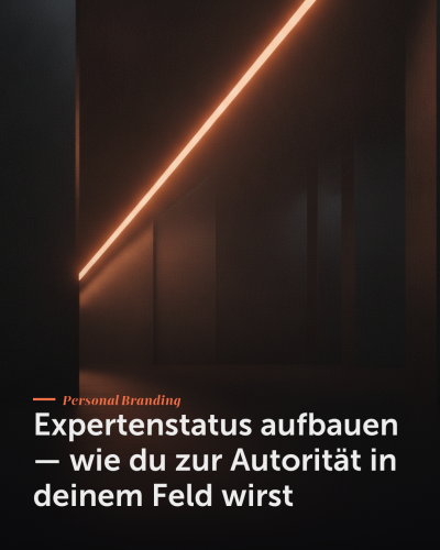 Expertenstatus aufbauen — wie du zur Autorität in deinem Feld wirst