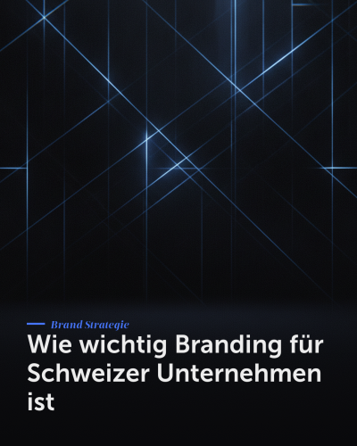 Wie wichtig Branding für Schweizer Unternehmen ist