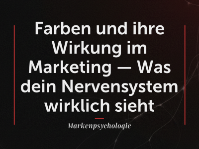 Farben und ihre Wirkung im Marketing — Was dein Nervensystem wirklich sieht