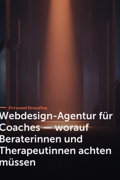 Webdesign-Agentur für Coaches — worauf Beraterinnen und Therapeutinnen achten müssen