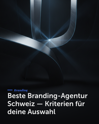 Beste Branding-Agentur Schweiz — Kriterien für deine Auswahl
