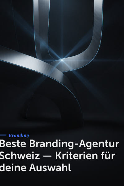Beste Branding-Agentur Schweiz — Kriterien für deine Auswahl