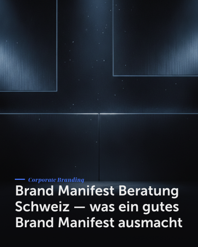 Brand Manifest Beratung Schweiz — was ein gutes Brand Manifest ausmacht
