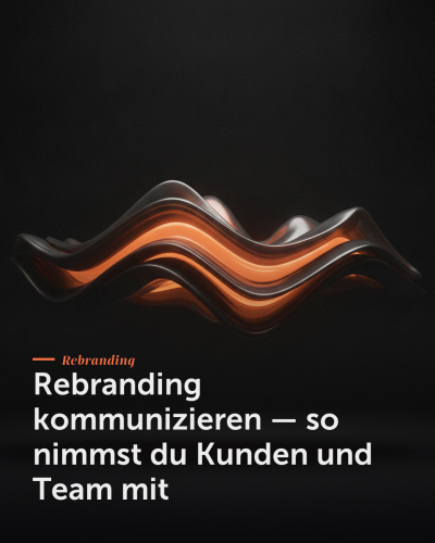 Rebranding kommunizieren — so nimmst du Kunden und Team mit