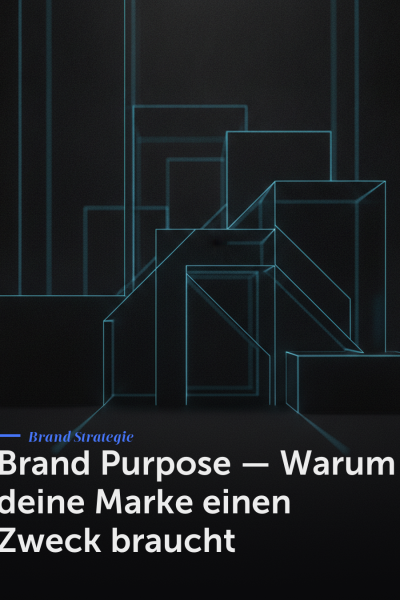 Brand Purpose — Warum deine Marke einen Zweck braucht
